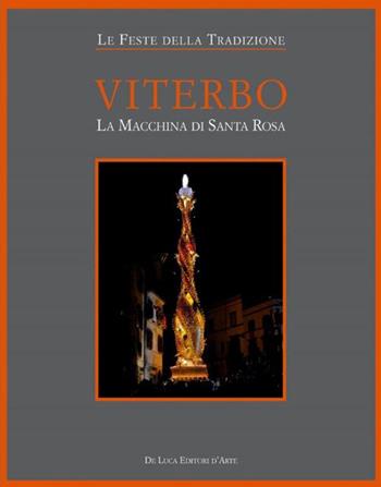 Viterbo. La macchina di Santa Rosa  - Libro De Luca Editori d'Arte 2011 | Libraccio.it