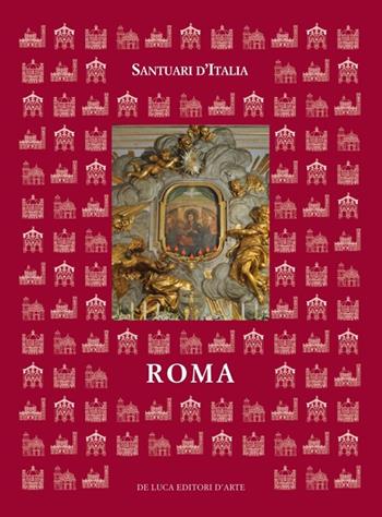Santuari d'Italia. Roma. Ediz. illustrata  - Libro De Luca Editori d'Arte 2012, Santuari d'Italia | Libraccio.it
