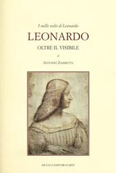 I mille volti di Leonardo. Leonardo oltre il visibile. Ediz. illustrata
