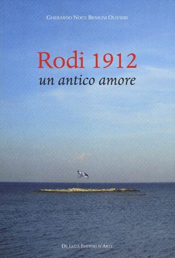 Rodi 1912. Un antico amore - Gherardo Noce Benigni Olivieri - Libro De Luca Editori d'Arte 2012 | Libraccio.it