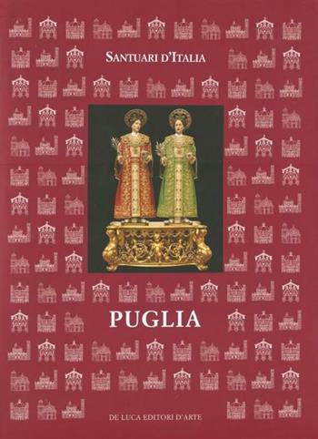 Santuari d'Italia. Puglia  - Libro De Luca Editori d'Arte 2012, Santuari d'Italia | Libraccio.it