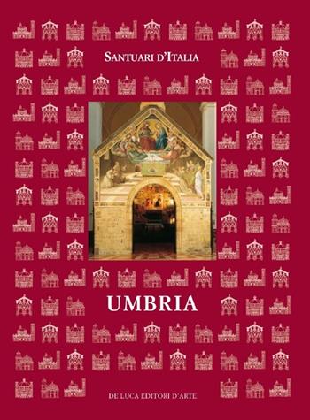 Santuari d'Italia. Umbria  - Libro De Luca Editori d'Arte 2013, Santuari d'Italia | Libraccio.it