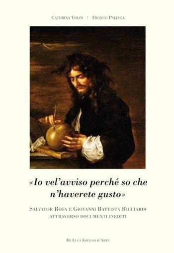 Salvator Rosa e Giovanni Battista Ricciardi attraverso documenti inediti - Franco Paliaga, Caterina Volpi - Libro De Luca Editori d'Arte 2012 | Libraccio.it