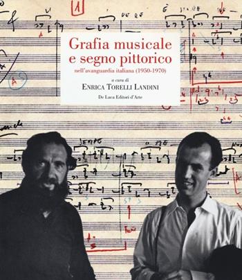 Grafia musicale e segno pittorico nell'avanguardia italiana (1950-1970)  - Libro De Luca Editori d'Arte 2012, Trenta nove | Libraccio.it