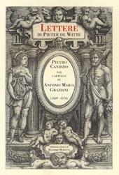 Lettere di Pieter de Witte. Pietro Candido nei carteggi di Antonio Maria Graziani (1569-1574). Ediz. critica