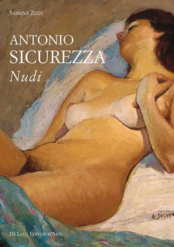 Antonio Sicurezza. Nudi  - Libro De Luca Editori d'Arte 2013, Trenta nove | Libraccio.it
