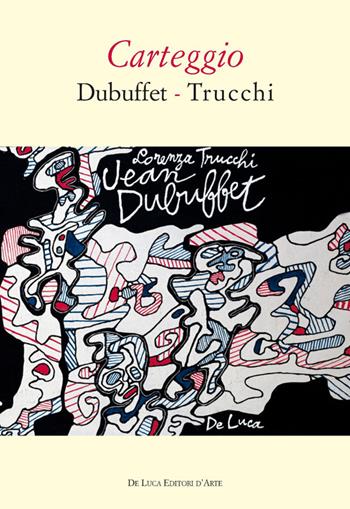 Carteggio Dubuffet-Trucchi  - Libro De Luca Editori d'Arte 2014, Cammei | Libraccio.it