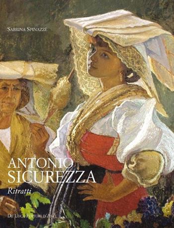 Antonio Sicurezza. Ritratti. Ediz. illustrata - Sabrina Spinazzola, Anna Luce Sicurezza - Libro De Luca Editori d'Arte 2014 | Libraccio.it