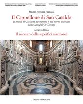 Il cappellone di San Cataldo. Il trionfo di Giuseppe Sanmartino e dei marmi intarsiati nella Cattedrale di Taranto. Ediz. a colori