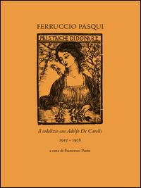 Ferruccio Pasqui. Il sodalizio con Adolfo De Carolis 1910-1928  - Libro De Luca Editori d'Arte 2015 | Libraccio.it