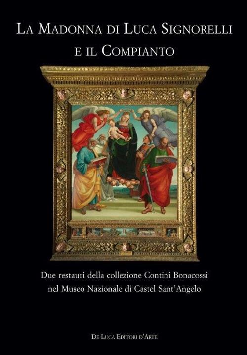 La Madonna di Luca Signorelli e il Compianto. Due restauri della ...