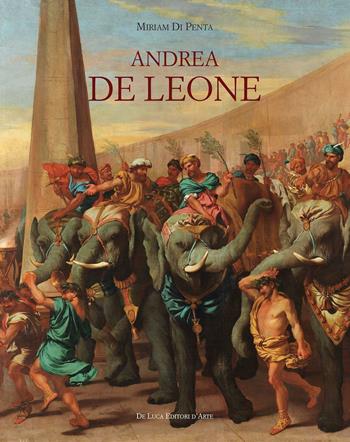 Andrea De Leone (Napoli 1610-1685). Dipinti e Disegni. Ediz. a colori - Miriam Di Penta - Libro De Luca Editori d'Arte 2017 | Libraccio.it