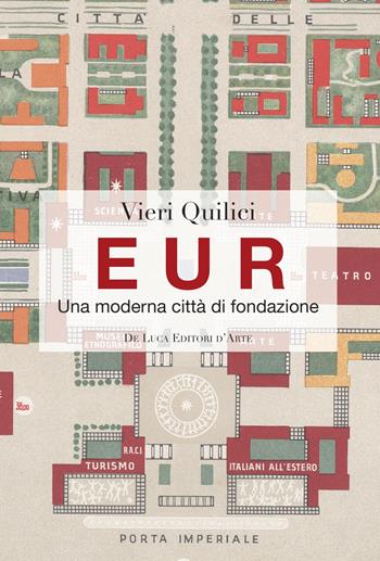 Eur. Città di fondazione - Vieri Quilici - Libro De Luca Editori d'Arte 2015 | Libraccio.it