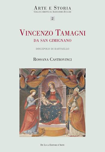 Vincenzo Tamagni da San Gimignano. «Pittore eccellente discepolo di Raffaello». Ediz. illustrata  - Libro De Luca Editori d'Arte 2017, Arte e storia | Libraccio.it