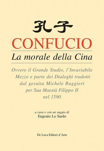 Confucio. La morale della Cina  - Libro De Luca Editori d'Arte 2017 | Libraccio.it