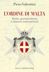 L' Ordine di Malta. Storia, giurisprudenza e relazioni internazionali