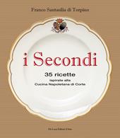 I secondi. 35 ricette ispirate alla cucina reale napoletana