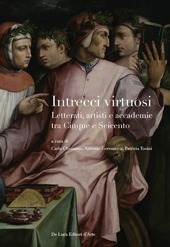Intrecci virtuosi. Letterati, artisti e accademie tra Cinque e Seicento  - Libro De Luca Editori d'Arte 2017 | Libraccio.it