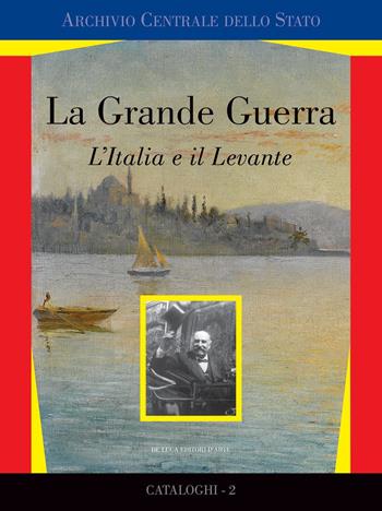 La grande guerra. L'Italia e il Levante. Catalogo della mostra (Roma, marzo 2017). Ediz. a colori  - Libro De Luca Editori d'Arte 2017 | Libraccio.it
