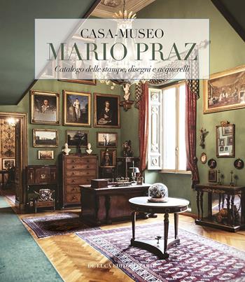 Casa-museo Mario Praz. Catalogo delle stampe, disegni e acquerelli. Ediz. a colori  - Libro De Luca Editori d'Arte 2021 | Libraccio.it