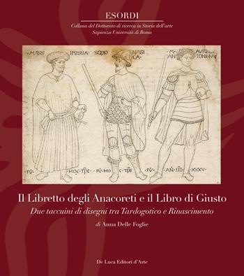 Il Libretto degli Anacoreti e il Libro di Giusto. Due taccuini di disegni tra Tardogotico e Rinascimento. Ediz. a colori - Anna Delle Foglie - Libro De Luca Editori d'Arte 2019, Esordi | Libraccio.it