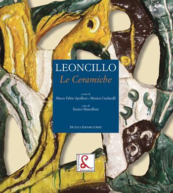 Leoncillo. Le ceramiche. Ediz. a colori - Enrico Mascelloni - Libro De Luca Editori d'Arte 2019 | Libraccio.it
