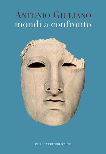 Mondi a confronto. Scritti di archeologia, arte e storia - Antonio Giuliano - Libro De Luca Editori d'Arte 2020 | Libraccio.it