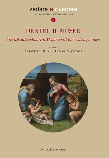 Dentro il museo. Arte nel salernitano tra Medioevo ed età contemporanea  - Libro De Luca Editori d'Arte 2019, Vedere e rivedere | Libraccio.it