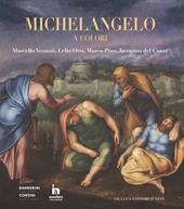 Michelangelo a colori. Marcello Venusti, Lelio Orsi, Marco Pino, Jacopino del Conte. Catalogo della mostra (Roma, 11 ottobre 2019-6 gennaio 2020). Ediz. a colori