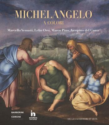 Michelangelo a colori. Marcello Venusti, Lelio Orsi, Marco Pino, Jacopino del Conte. Catalogo della mostra (Roma, 11 ottobre 2019-6 gennaio 2020). Ediz. a colori  - Libro De Luca Editori d'Arte 2020 | Libraccio.it