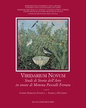 Viridarium novum. Studi di storia dell'arte in onore di Mimma Pasculli Ferrara. Ediz. illustrata