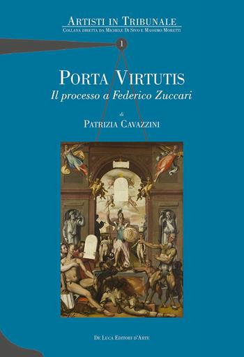 Porta virtutis. Il processo a Federico Zuccari - Patrizia Cavazzini - Libro De Luca Editori d'Arte 2021, Artisti in tribunale | Libraccio.it