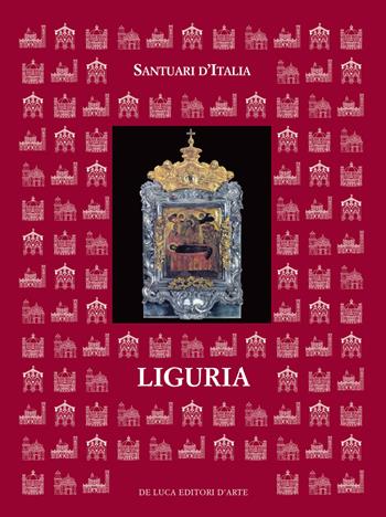 Santuari d'Italia. Liguria  - Libro De Luca Editori d'Arte 2022, Santuari d'Italia | Libraccio.it