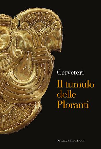 Cerveteri. Il tumulo delle Ploranti - Maria Gilda Benedettini - Libro De Luca Editori d'Arte 2022 | Libraccio.it