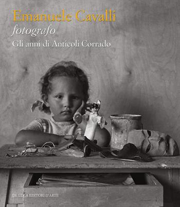 Emanuele Cavalli fotografo. Gli anni di Anticoli Corrado (1935-1946). Ediz. illustrata  - Libro De Luca Editori d'Arte 2022 | Libraccio.it