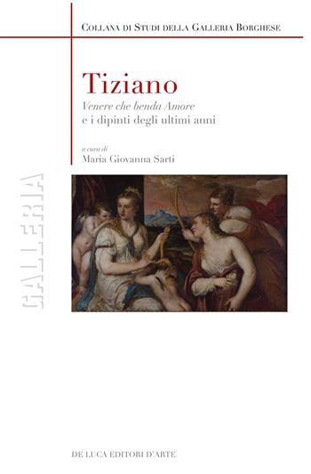 Tiziano. «Venere che benda amore» e i dipinti degli ultimi anni. Ediz. a colori  - Libro De Luca Editori d'Arte 2022, Galleria | Libraccio.it