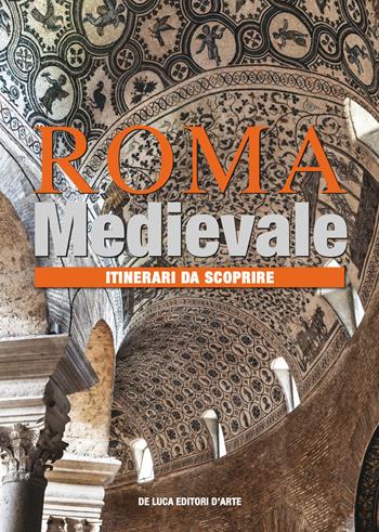 Roma medievale. Itinerari da scoprire. Ediz. a colori - Maria Letizia Casanova - Libro De Luca Editori d'Arte 2022 | Libraccio.it
