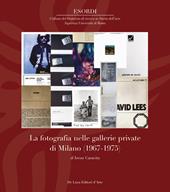 La fotografia nelle gallerie private di Milano (1967-1975). Ediz. a colori