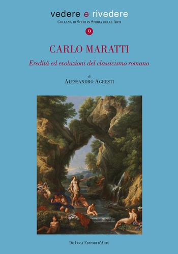 Carlo Maratti (1625-1713). Eredità ed evoluzioni del classicismo romano. Ediz. illustrata - Alessandro Agresti - Libro De Luca Editori d'Arte 2022 | Libraccio.it