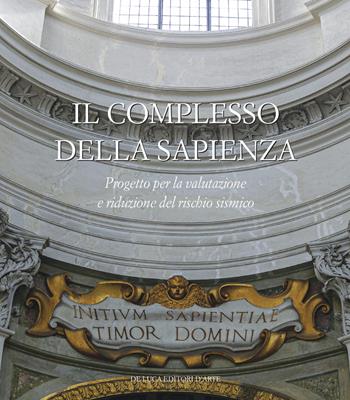 Il complesso della Sapienza. Progetto per la valutazione e riduzione del rischio sismico. Ediz. illustrata  - Libro De Luca Editori d'Arte 2022 | Libraccio.it