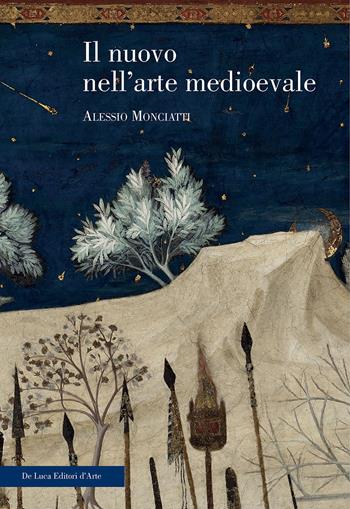 Il nuovo nell'arte medievale. Temi, percorsi, rappresentazioni. Ediz. illustrata - Alessio Monciatti - Libro De Luca Editori d'Arte 2023, Finzioni. Studi di storia dell'arte | Libraccio.it