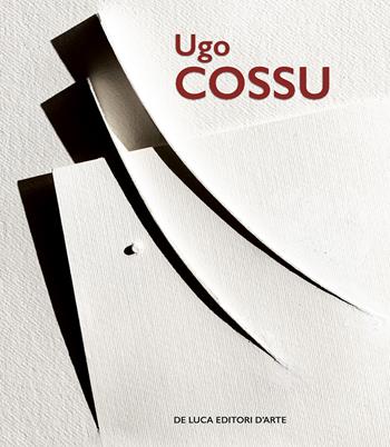 Ugo Cossu. Le forme del pensiero etico. Opere dal 2010 al 2023. Ediz. a colori - Gabriele Simongini, Bruna Condoleo - Libro De Luca Editori d'Arte 2023 | Libraccio.it