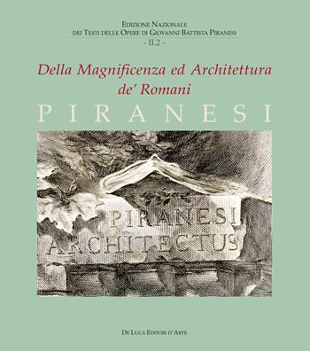 Della magnificenza ed architettura de' Romani. Vol. 2/2 - Giovanni Battista Piranesi - Libro De Luca Editori d'Arte 2025, Edizione nazionale dei testi delle opere di Giovanni Battista Piranesi | Libraccio.it
