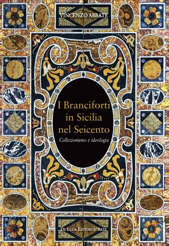 I Branciforti in Sicilia nel Seicento. Collezionismo e ideologia - Vincenzo Abbate - Libro De Luca Editori d'Arte 2024, Cammei | Libraccio.it