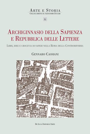 Archiginnasio della sapienza e Repubblica delle Lettere. Libri, idee e crocevia di saperi nella Roma della Controriforma - Gennaro Cassiani - Libro De Luca Editori d'Arte 2025, Arte e storia | Libraccio.it