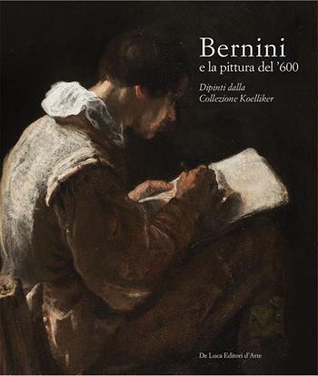 Bernini e la pittura del ’600. Dipinti dalla Collezione Koelliker. Ediz. a colori  - Libro De Luca Editori d'Arte 2024 | Libraccio.it