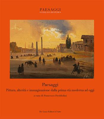 Paesaggi. Pittura, alterità e immaginazione dalla prima età moderna ad oggi  - Libro De Luca Editori d'Arte 2026, Paesaggi | Libraccio.it
