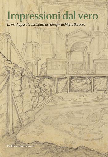 Impressioni dal vero. La via Appia e la via Latina nei disegni di Maria Barosso. Ediz. a colori  - Libro De Luca Editori d'Arte 2025 | Libraccio.it