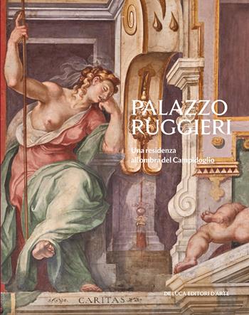 Palazzo Ruggieri. Una residenza all'ombra del Campidoglio. Ediz. a colori  - Libro De Luca Editori d'Arte 2026, I palazzi | Libraccio.it