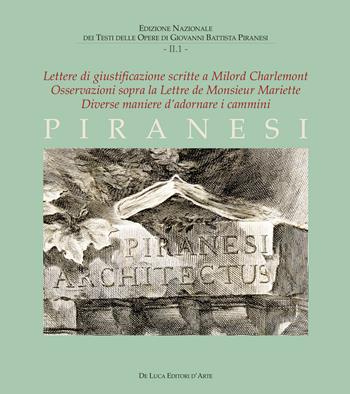 Lettere di giustificazione scritte a Milord Charlemont-Osservazioni sopra la Lettere de Monsieur Mariette-Diverse maniere d’adornare i cammini  - Libro De Luca Editori d'Arte 2026, Edizione nazionale dei testi delle opere di Giovanni Battista Piranesi | Libraccio.it